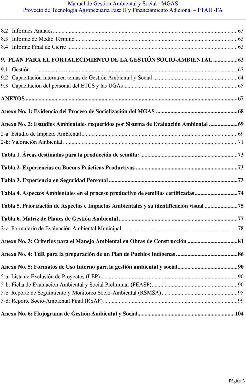 2: Estudios Ambientales requeridos por Sistema de Evaluación Ambiental... 69 2-a: Estudio de Impacto Ambiental... 69 2-b: Valoración Ambiental... 71 Tabla 1.