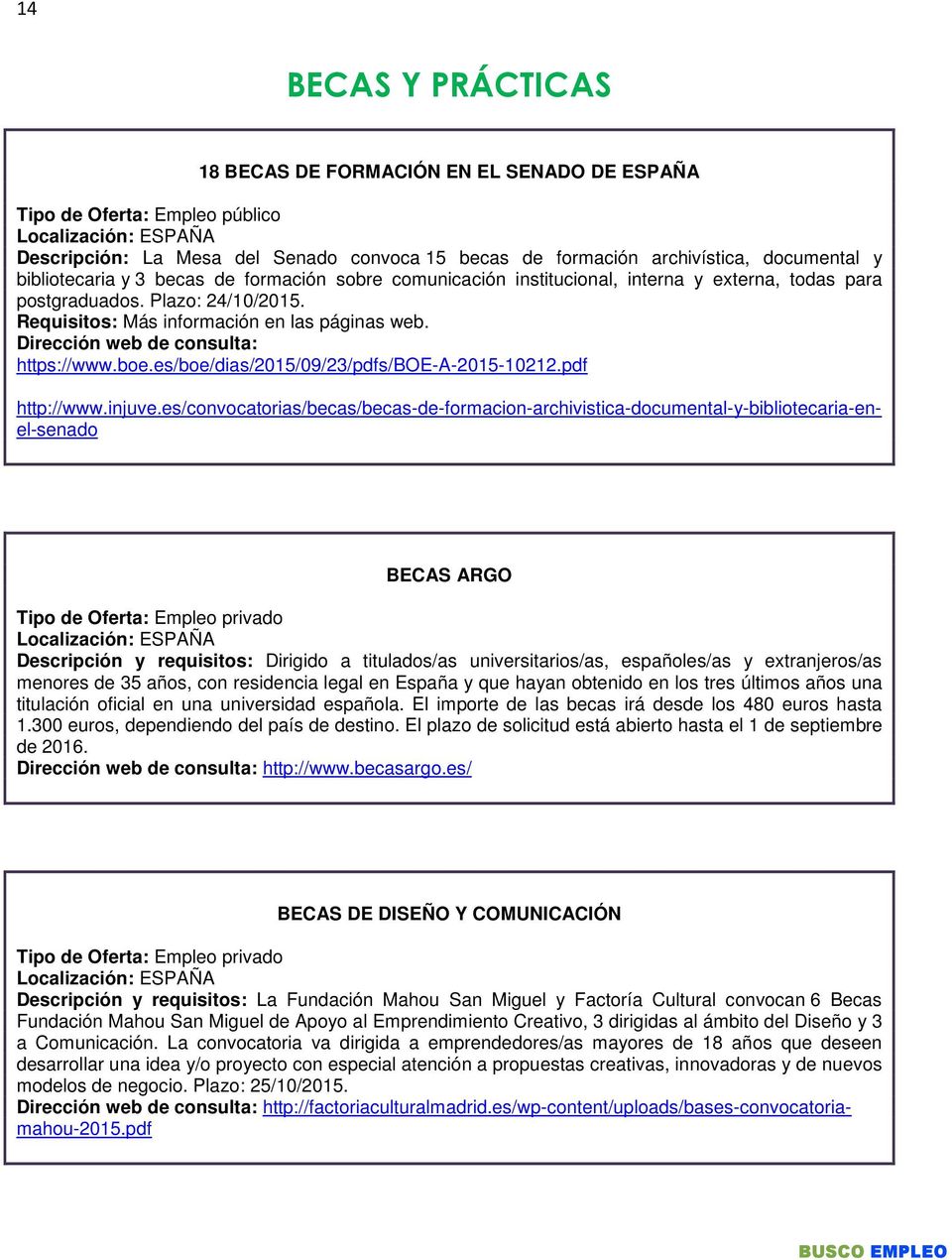 Dirección web de consulta: https://www.boe.es/boe/dias/2015/09/23/pdfs/boe-a-2015-10212.pdf http://www.injuve.