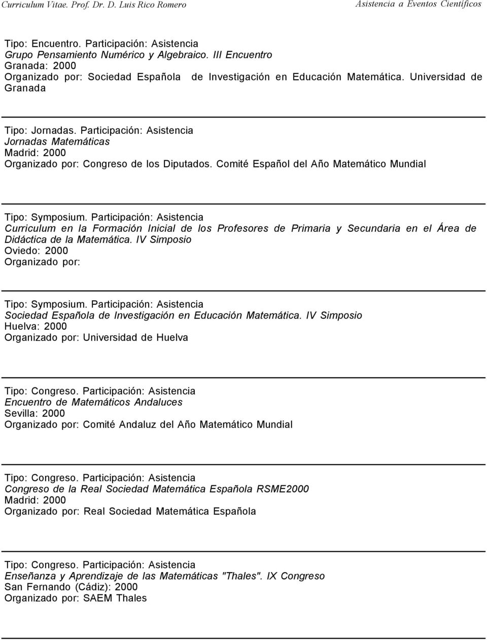 Comité Español del Año Matemático Mundial Curriculum en la Formación Inicial de los Profesores de Primaria y Secundaria en el Área de Didáctica de la Matemática.
