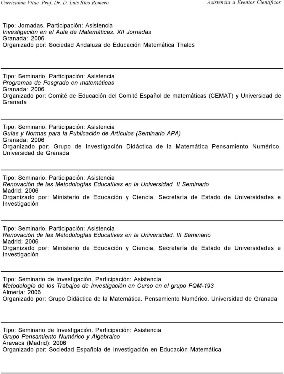 de matemáticas (CEMAT) y Universidad de Granada Guías y Normas para la Publicación de Artículos (Seminario APA) Granada: 2006 Organizado por: Grupo de Investigación Didáctica de la Matemática