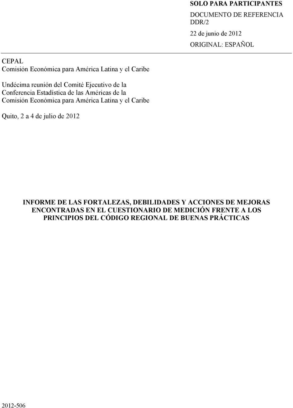 Comisión Económica para América Latina y el Caribe Quito, 2 a 4 de julio de 2012 INFORME DE LAS FORTALEZAS, DEBILIDADES Y
