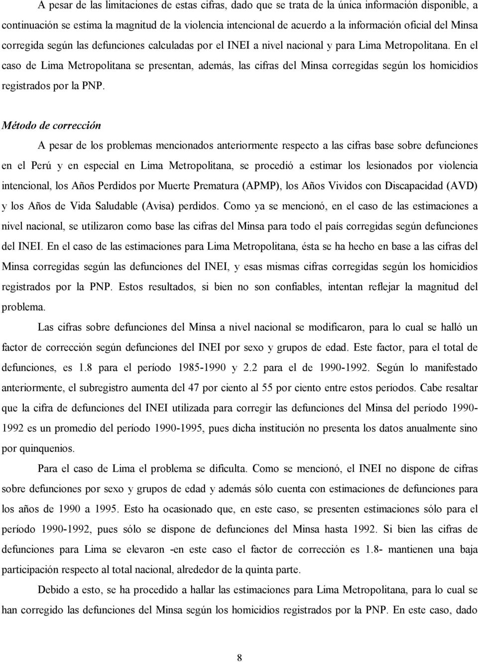 En el caso de Lima Metropolitana se presentan, además, las cifras del Minsa corregidas según los homicidios registrados por la PNP.