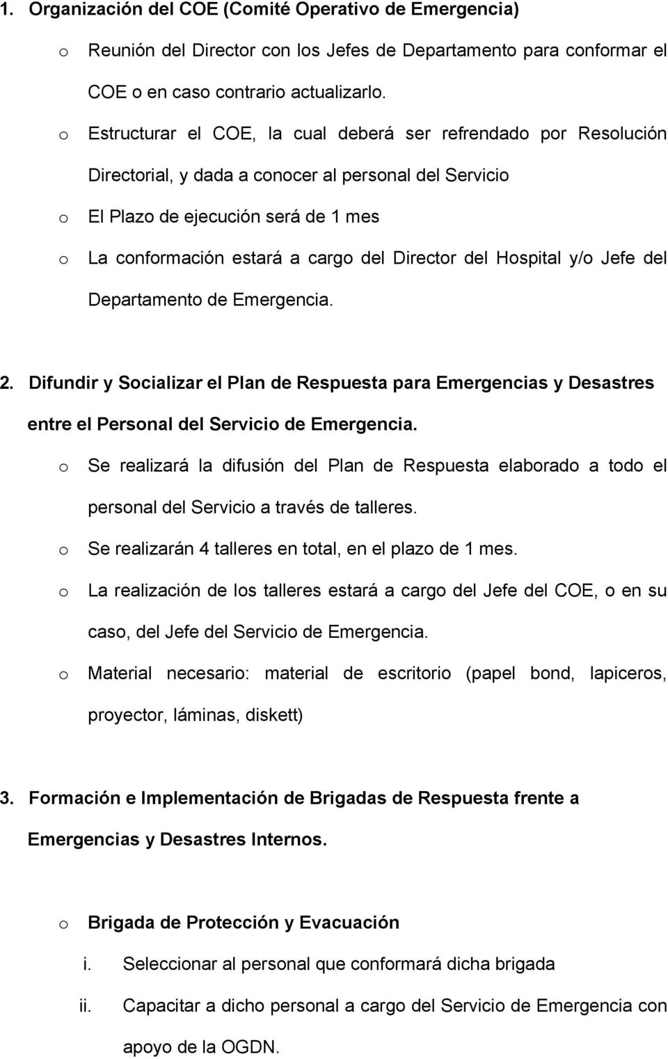 Director del Hospital y/o Jefe del Departamento de Emergencia. 2. Difundir y Socializar el Plan de Respuesta para Emergencias y Desastres entre el Personal del Servicio de Emergencia.