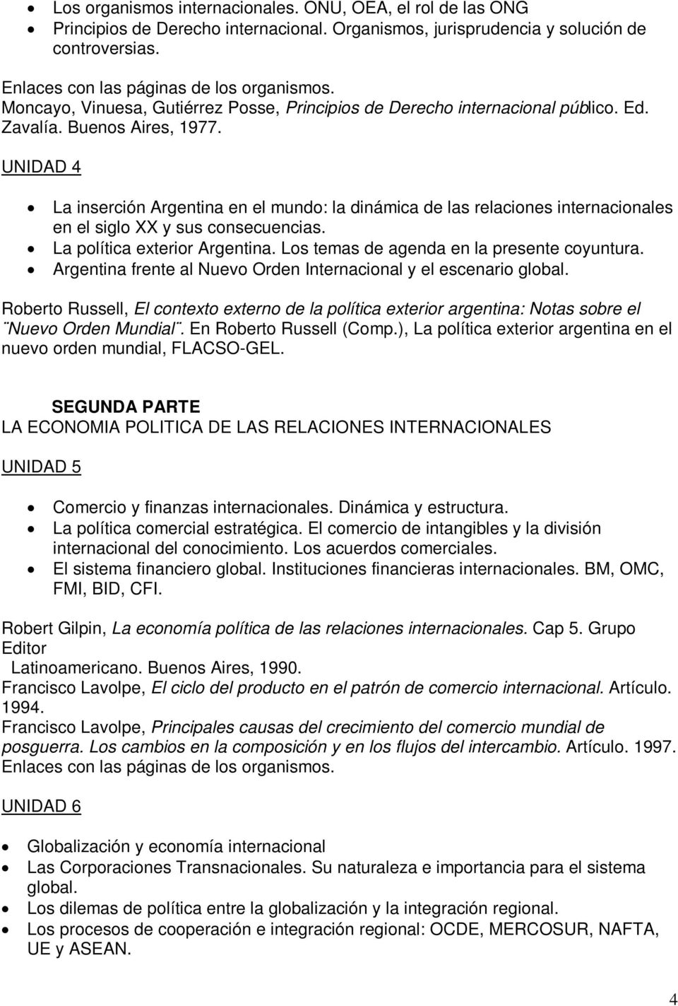 UNIDAD 4 La inserción Argentina en el mundo: la dinámica de las relaciones internacionales en el siglo XX y sus consecuencias. La política exterior Argentina.