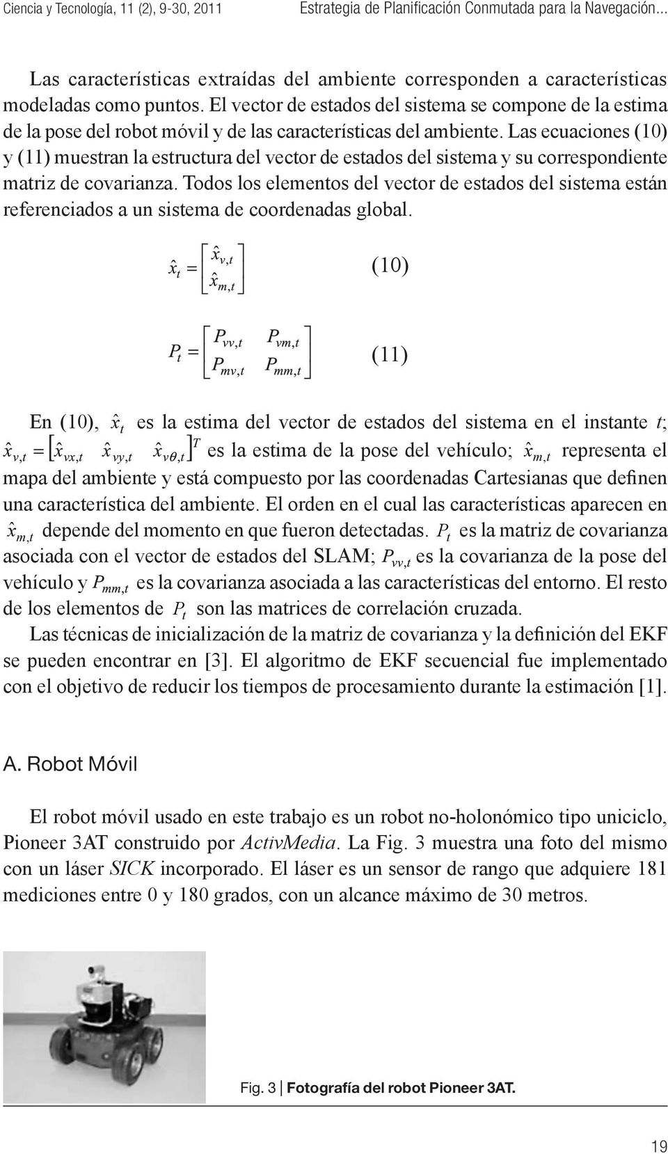 Las ecuaciones (10) y (11) muestran la estructura del vector de estados del sistema y su correspondiente matriz de covarianza.