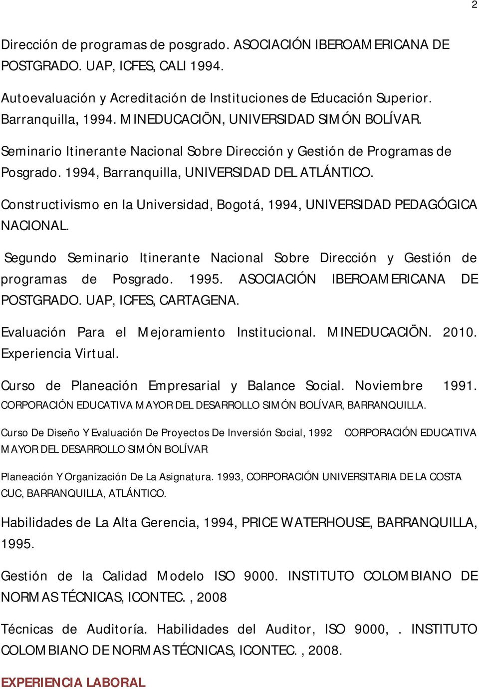 Constructivismo en la Universidad, Bogotá, 1994, UNIVERSIDAD PEDAGÓGICA NACIONAL. Segundo Seminario Itinerante Nacional Sobre Dirección y Gestión de programas de Posgrado. 1995.