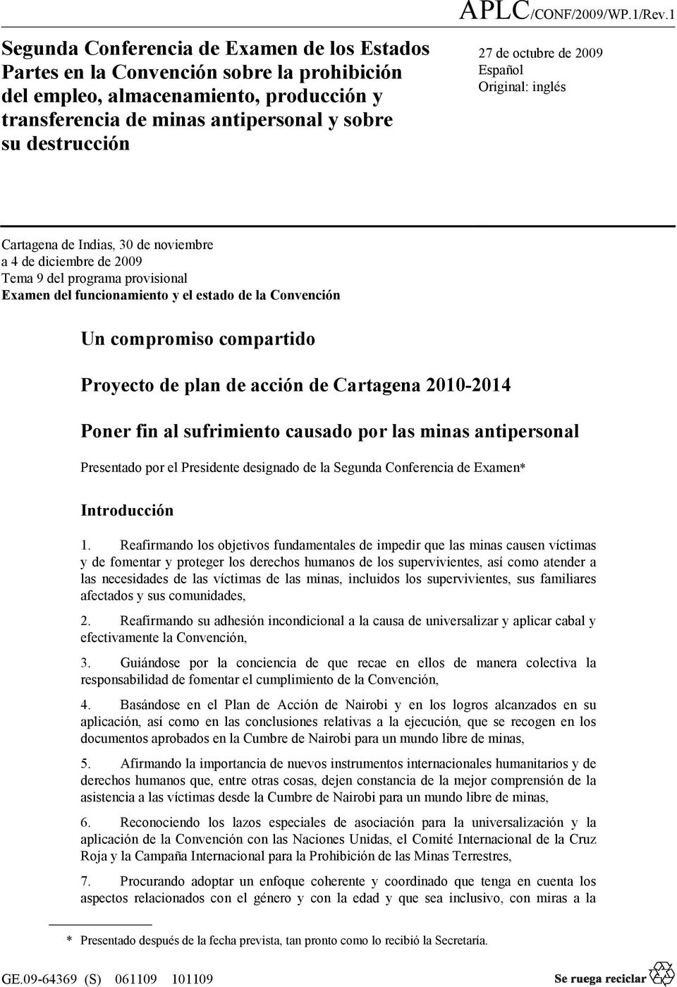 compromiso compartido Proyecto de plan de acción de Cartagena 2010-2014 Poner fin al sufrimiento causado por las minas antipersonal Presentado por el Presidente designado de la Segunda Conferencia de
