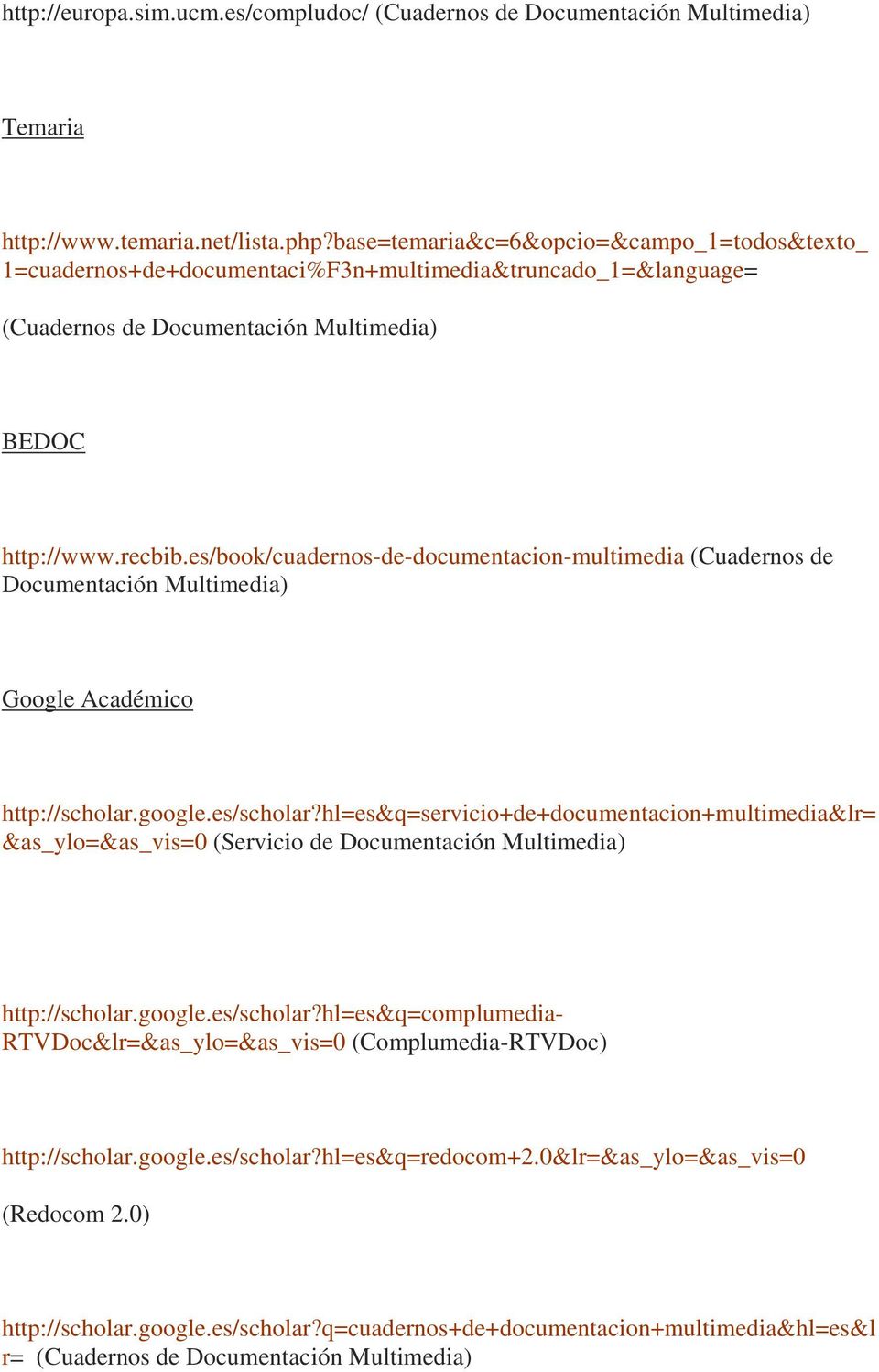 es/book/cuadernos-de-documentacion-multimedia (Cuadernos de Documentación Multimedia) Google Académico http://scholar.google.es/scholar?