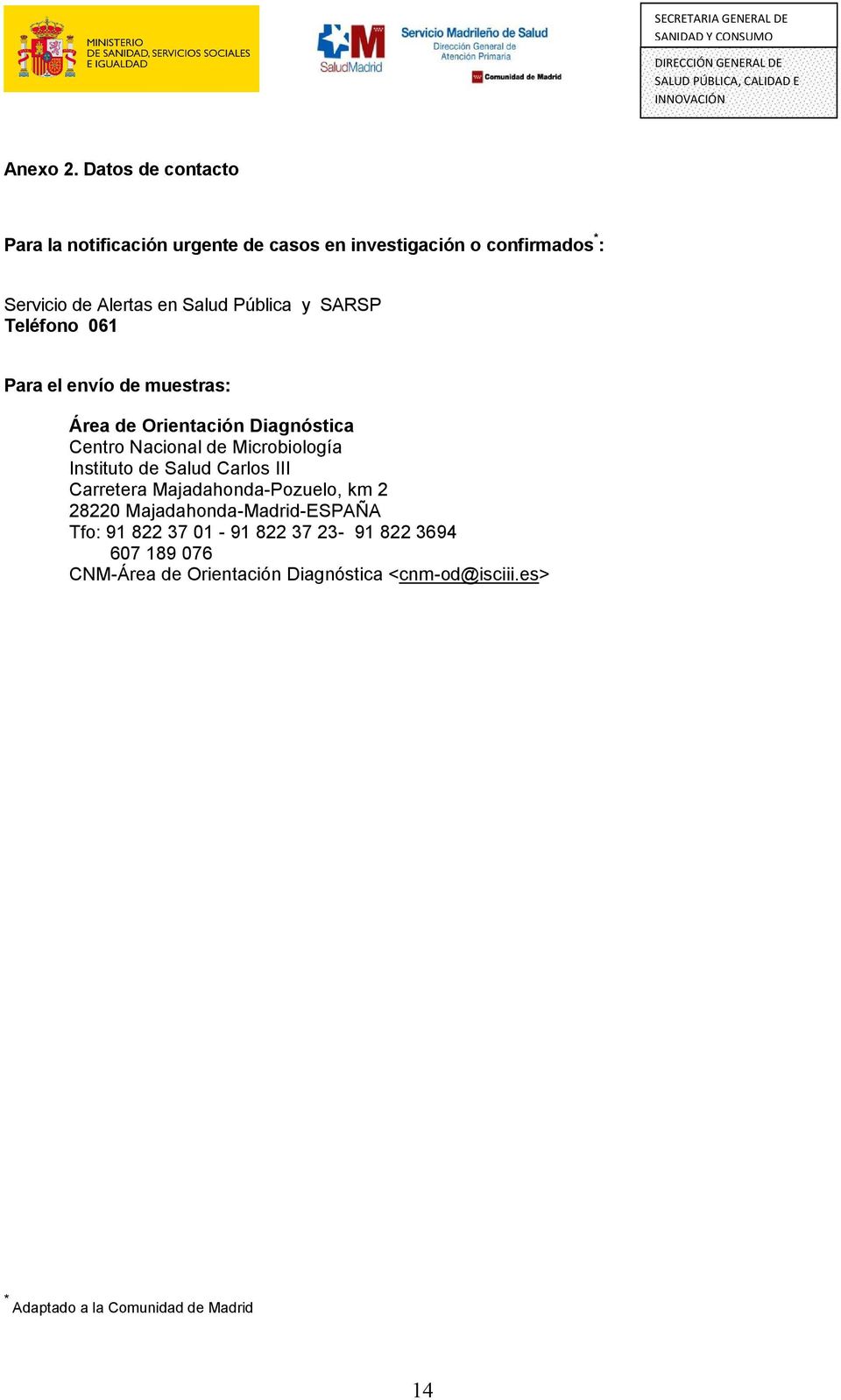 Pública y SARSP Teléfono 061 Para el envío de muestras: Área de Orientación Diagnóstica Centro Nacional de Microbiología