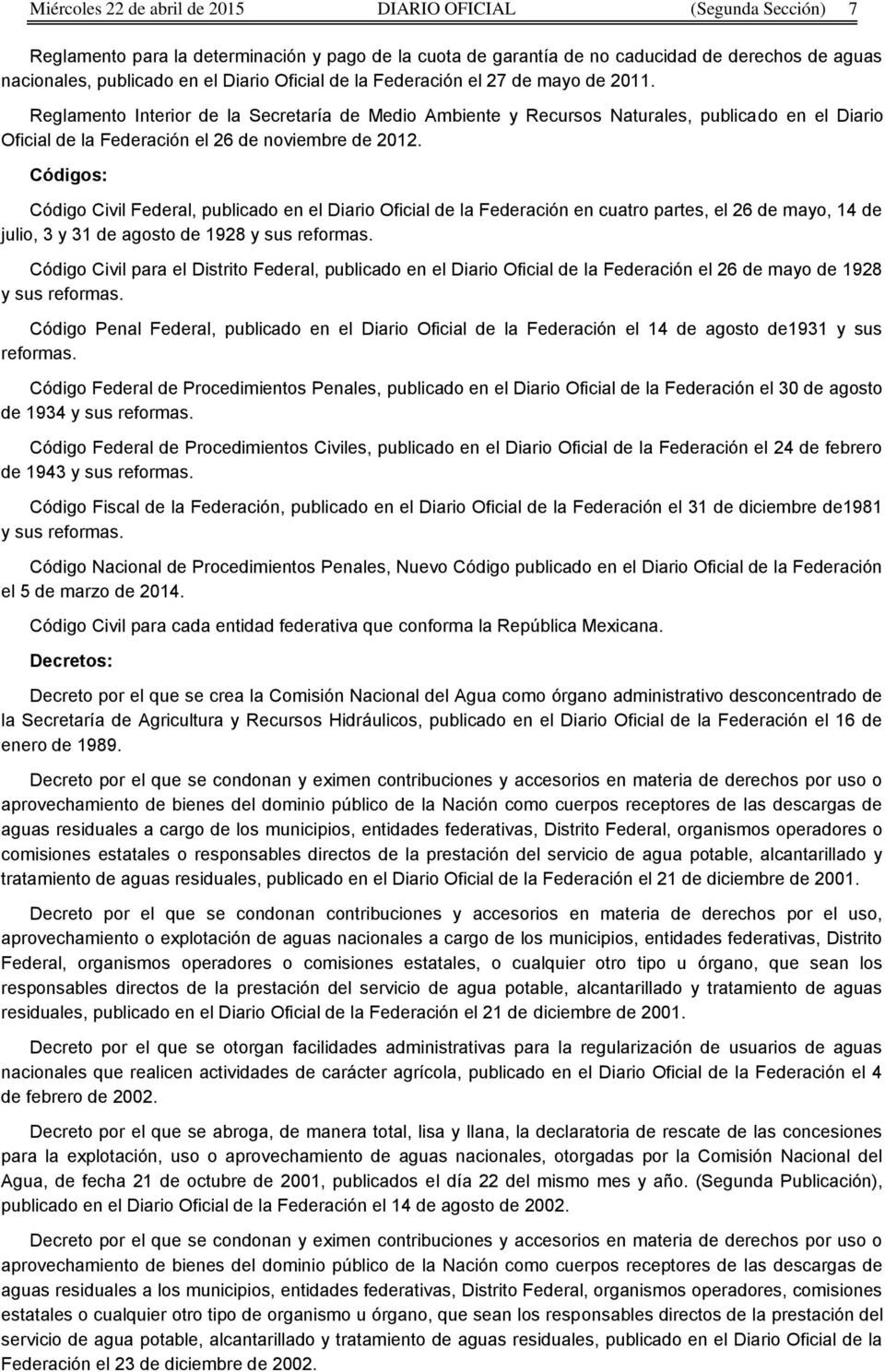 Reglamento Interior de la Secretaría de Medio Ambiente y Recursos Naturales, publicado en el Diario Oficial de la Federación el 26 de noviembre de 2012.