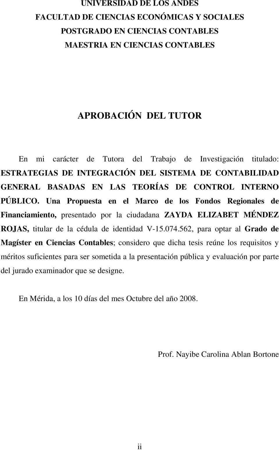 Una Propuesta en el Marco de los Fondos Regionales de Financiamiento, presentado por la ciudadana ZAYDA ELIZABET MÉNDEZ ROJAS, titular de la cédula de identidad V-15.074.