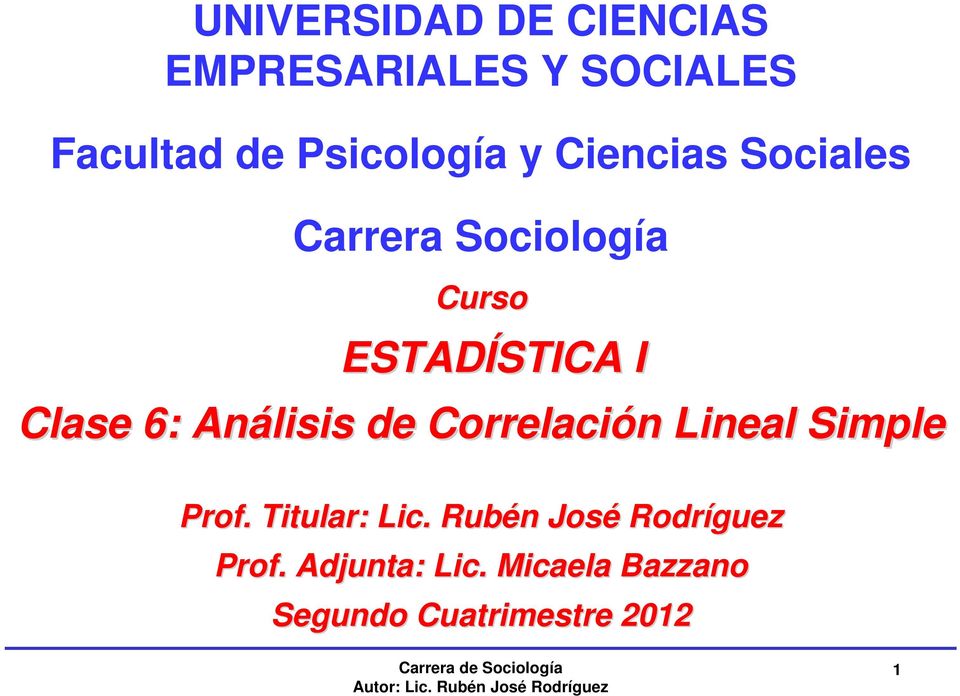 Correlación n Lineal Simple Prof. Titular: Lic. Rubén n José Rodríguez Prof.