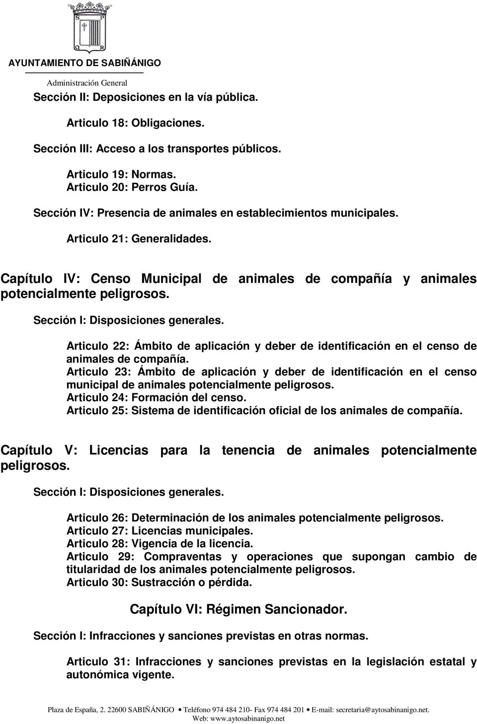 Sección I: Disposiciones generales. Articulo 22: Ámbito de aplicación y deber de identificación en el censo de animales de compañía.