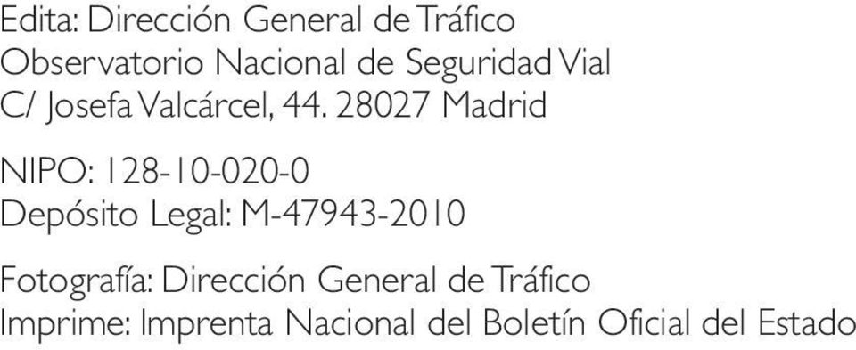 28027 Madrid NIPO: 128-10-020-0 Depósito Legal: M-47943-2010