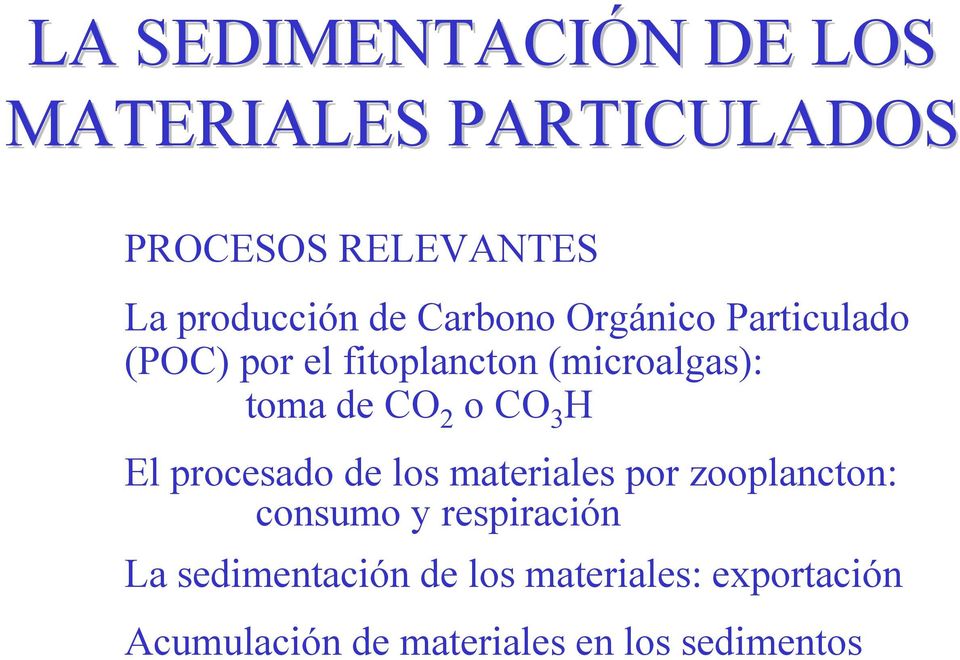 CO 3 H El procesado de los materiales por zooplancton: consumo y respiración La