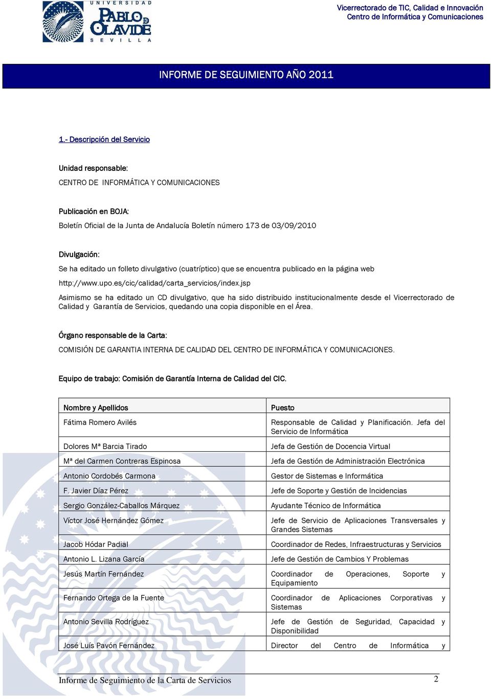 editado un folleto divulgativo (cuatríptico) que se encuentra publicado en la página web http://www.upo.es/cic/calidad/carta_servicios/index.