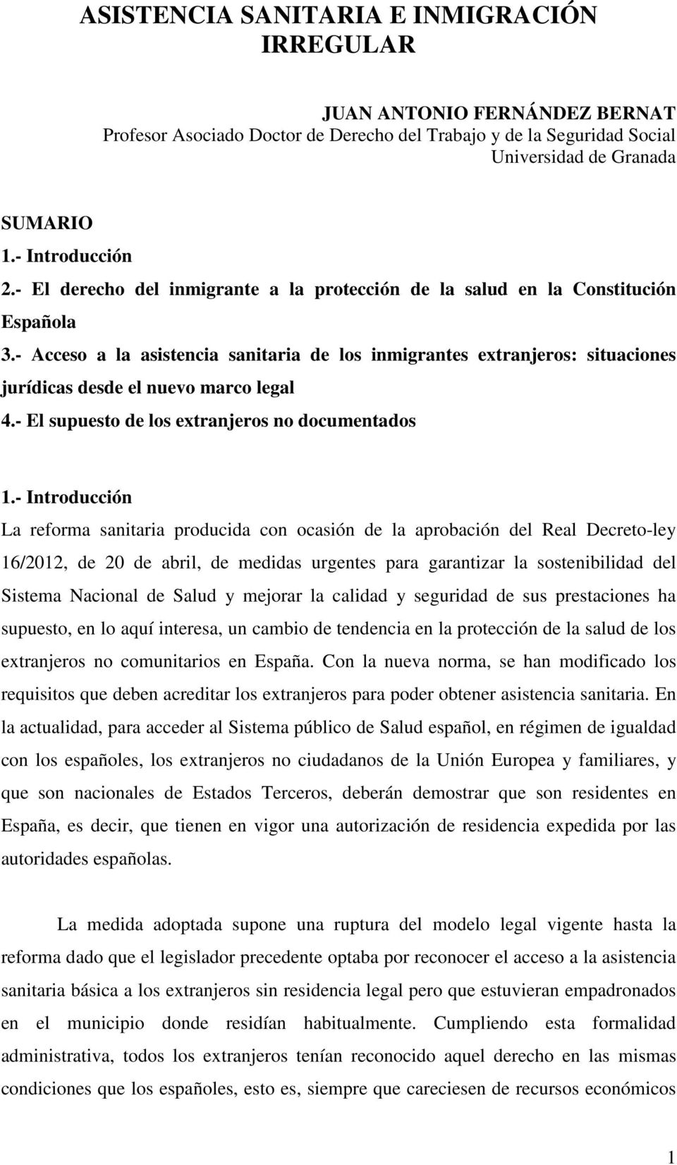 - Acceso a la asistencia sanitaria de los inmigrantes extranjeros: situaciones jurídicas desde el nuevo marco legal 4.- El supuesto de los extranjeros no documentados 1.
