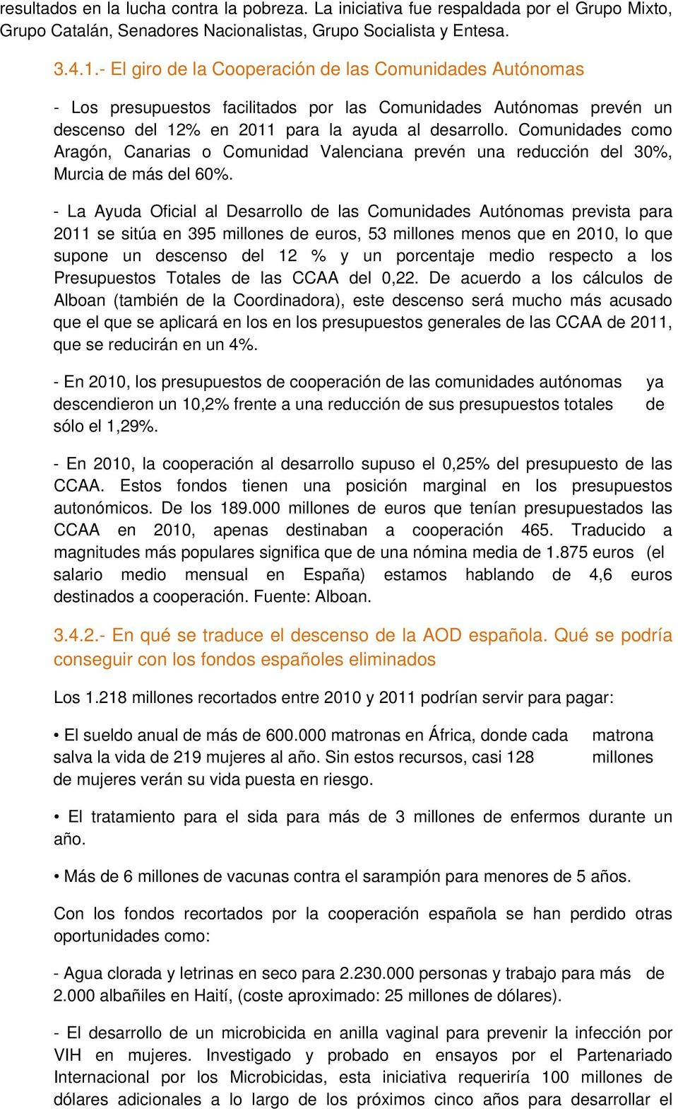Comunidades como Aragón, Canarias o Comunidad Valenciana prevén una reducción del 30%, Murcia de más del 60%.