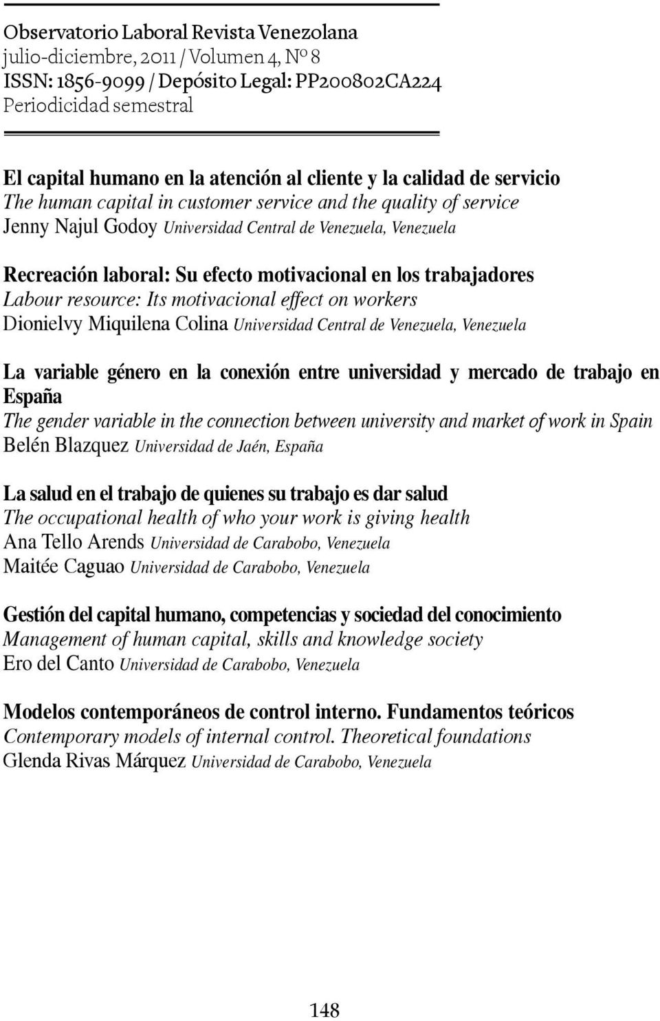 Central de Venezuela, Venezuela La variable género en la conexión entre universidad y mercado de trabajo en España The gender variable in the connection between university and market of work in Spain