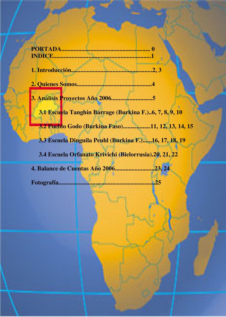 2 Pueblo Godo (Burkina Faso)...11, 12, 13, 14, 15 3.3 Escuela Dinguila Peuhl (Burkina F.)...16, 17, 18, 19 3.