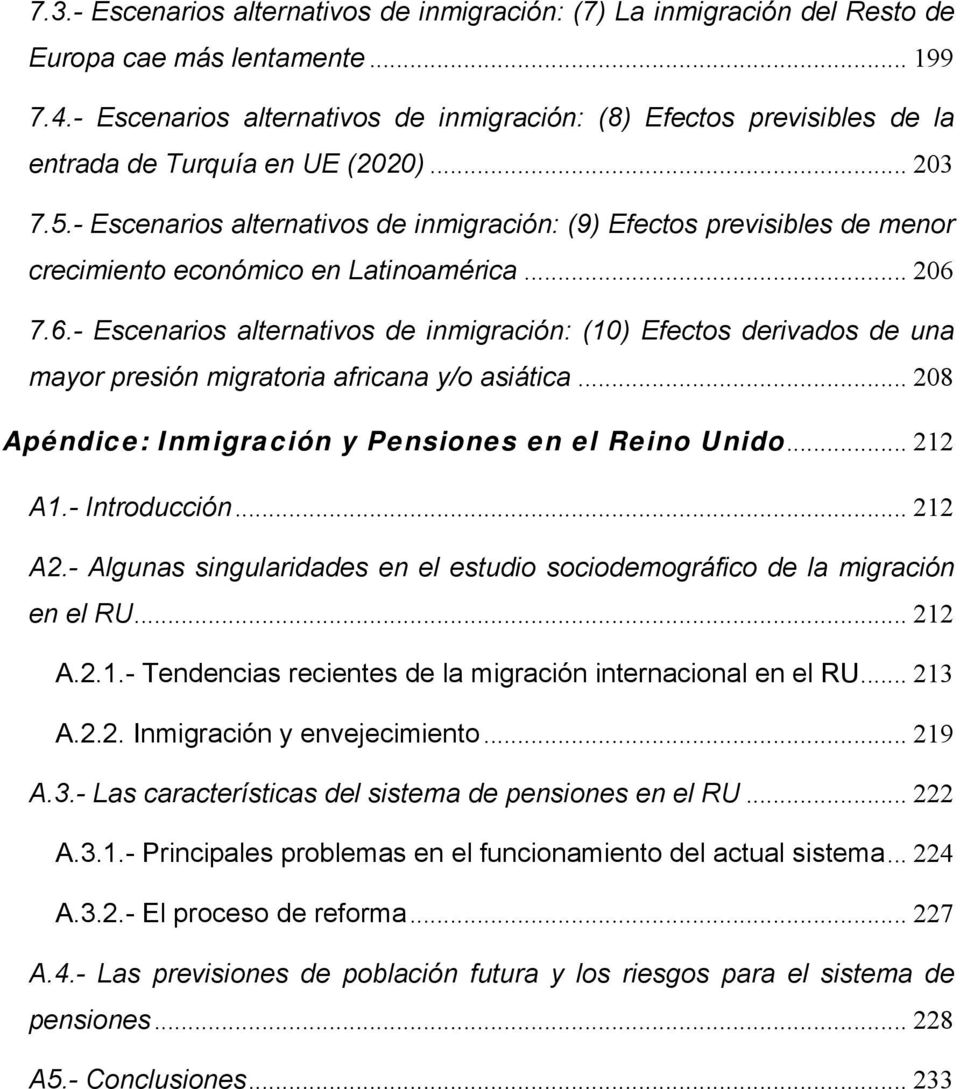 - Escenarios alternativos de inmigración: (9) Efectos previsibles de menor crecimiento económico en Latinoamérica... 206 