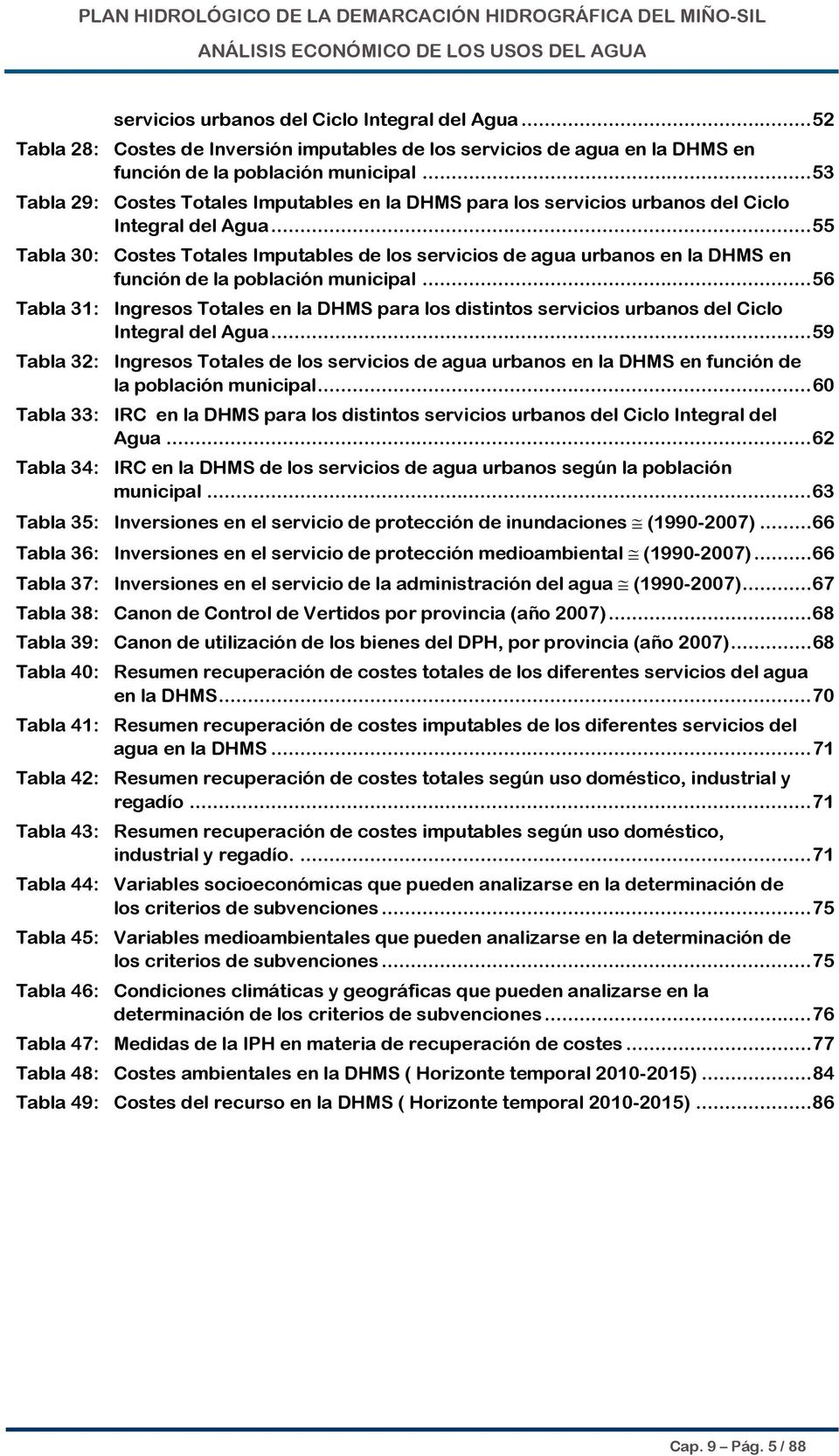 .. 55 Tabla 30: Costes Totales Imputables de los servicios de agua urbanos en la DHMS en función de la población municipal.