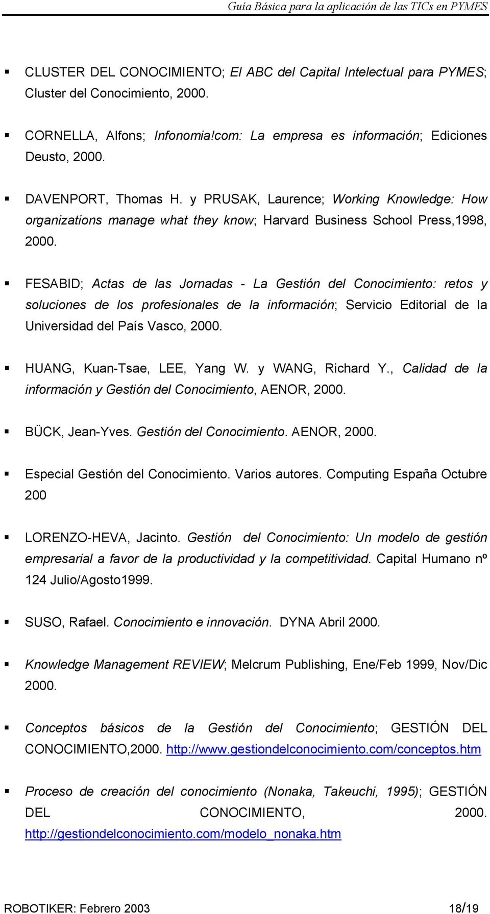 FESABID; Actas de las Jornadas - La Gestión del Conocimiento: retos y soluciones de los profesionales de la información; Servicio Editorial de la Universidad del País Vasco, 2000.