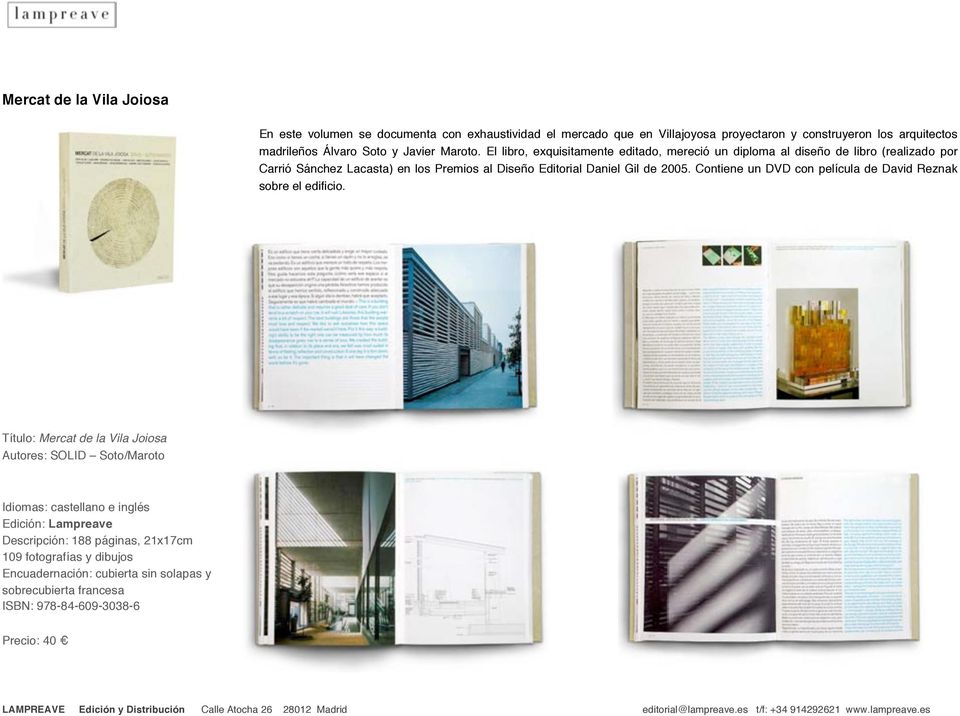 El libro, exquisitamente editado, mereció un diploma al diseño de libro (realizado por Carrió Sánchez Lacasta) en los Premios al Diseño Editorial Daniel Gil de 2005.