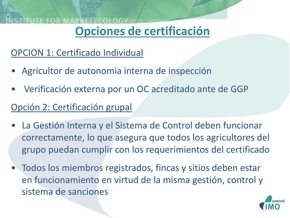correctamente, lo que asegura que todos los agricultores del grupo puedan cumplir con los requerimientos del certificado Todos