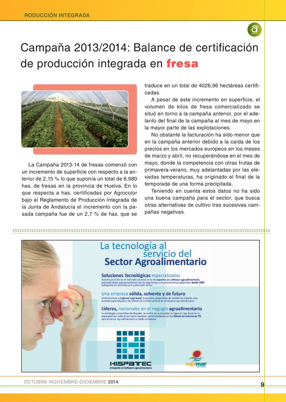certificadas por Agrocolor bajo el Reglamento de Producción Integrada de la Junta de Andalucía el incremento con la pasada campaña fue de un 2,7 % de has.