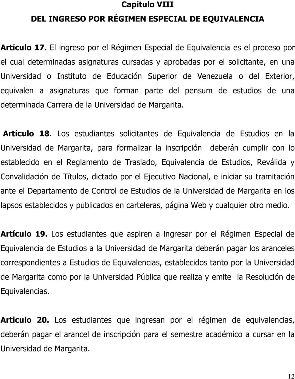 Venezuela o del Exterior, equivalen a asignaturas que forman parte del pensum de estudios de una determinada Carrera de la Universidad de Margarita. Artículo 18.