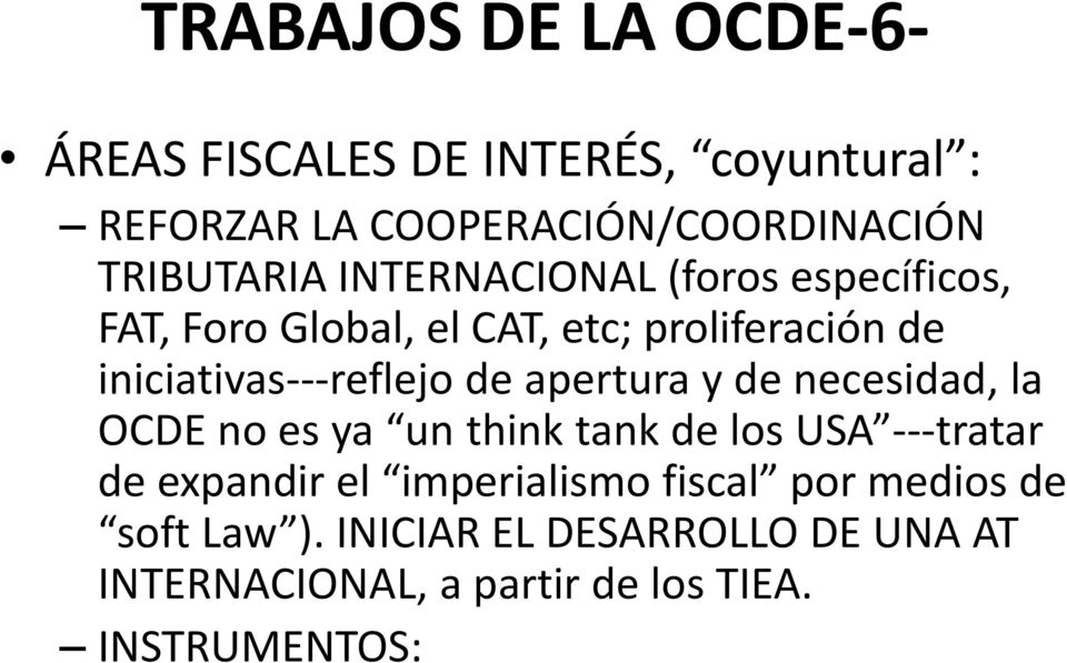 iniciativas---reflejo de apertura y de necesidad, la OCDE no es ya un think tank de los USA ---tratar de