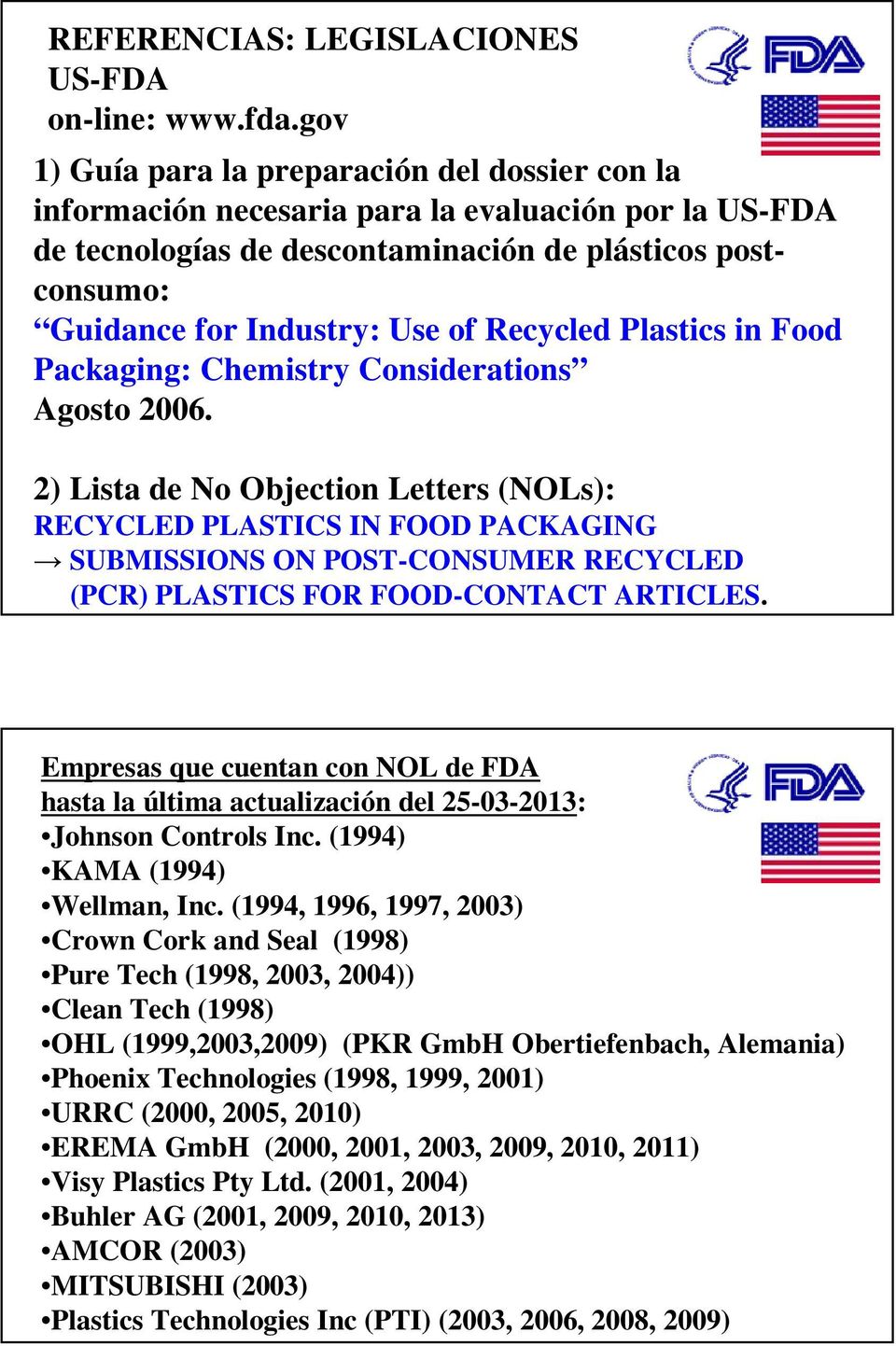 Recycled Plastics in Food Packaging: Chemistry Considerations Agosto 2006.