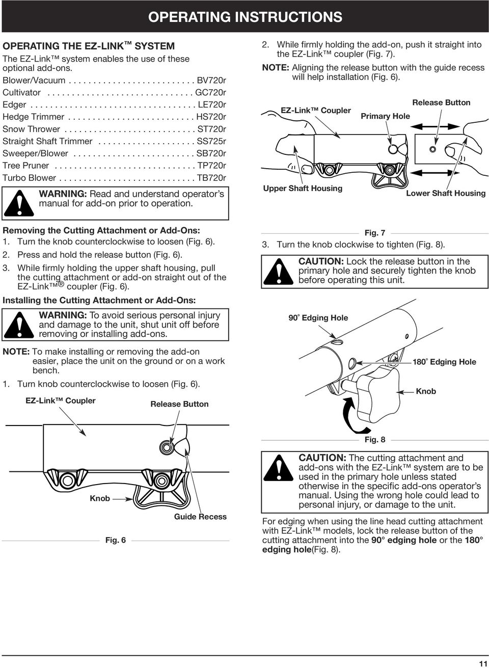 ........................ SB720r Tree Pruner............................. TP720r Turbo Blower............................ TB720r WARNING: Read and understand operator s manual for add-on prior to operation.