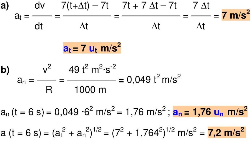 1000 m a n (t = 6 s) = 0,049 6 m/s = 1,76 m/s ; a n = 1,76 u n