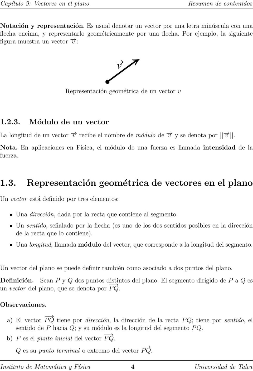 Nota. En aplicaciones en Física, el módulo de una fuerza es llamada intensidad de la fuerza. 1.3.