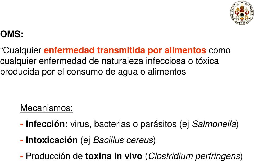 Mecanismos: - Infección: virus, bacterias o parásitos (ej Salmonella) -