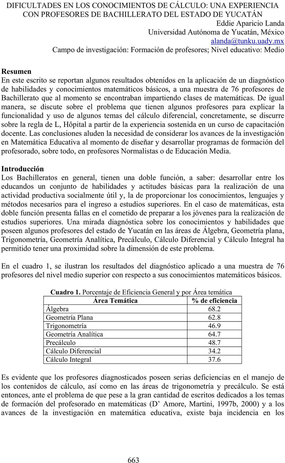 conocimientos matemáticos básicos, a una muestra de 76 profesores de Bachillerato que al momento se encontraban impartiendo clases de matemáticas.