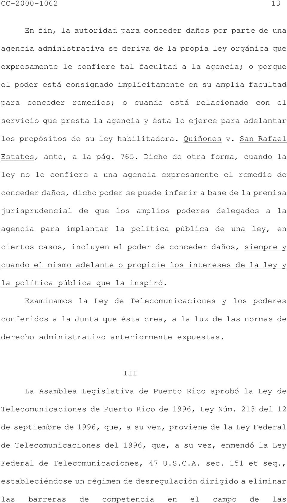 su ley habilitadora. Quiñones v. San Rafael Estates, ante, a la pág. 765.