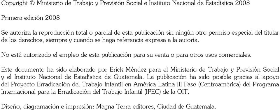 Este documento ha sido elaborado por Erick Méndez para el Ministerio de Trabajo y Previsión Social y el Instituto Nacional de Estadística de Guatemala.