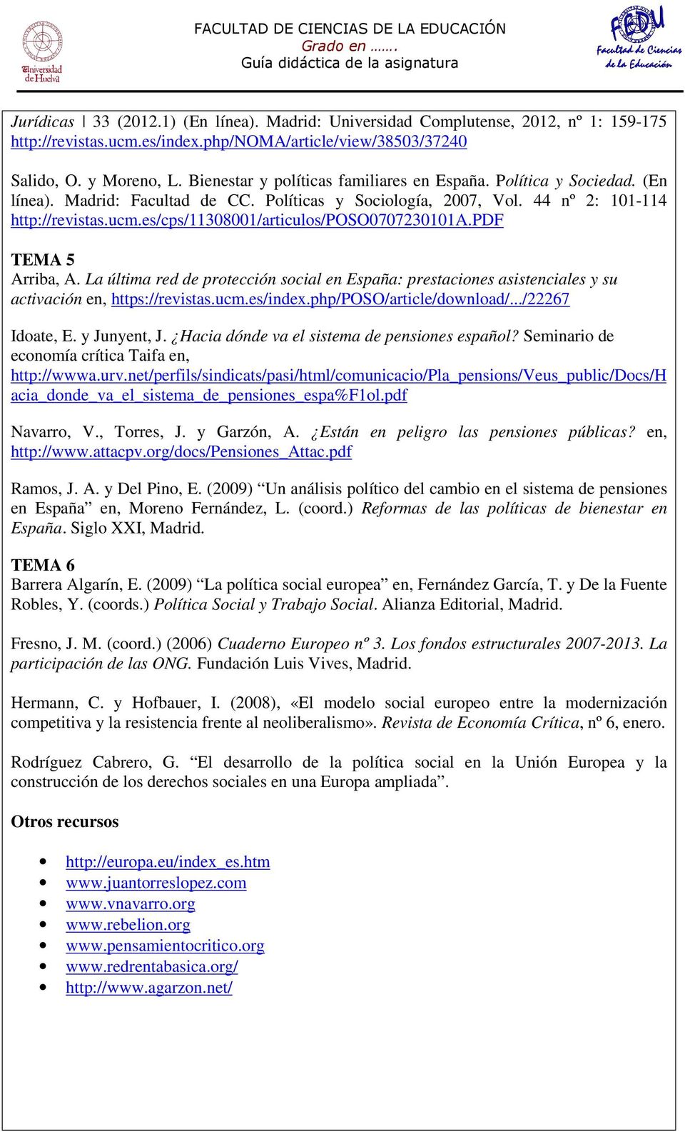 es/cps/11308001/articulos/poso0707230101a.pdf TEMA 5 Arriba, A. La última red de protección social en España: prestaciones asistenciales y su activación en, https://revistas.ucm.es/index.