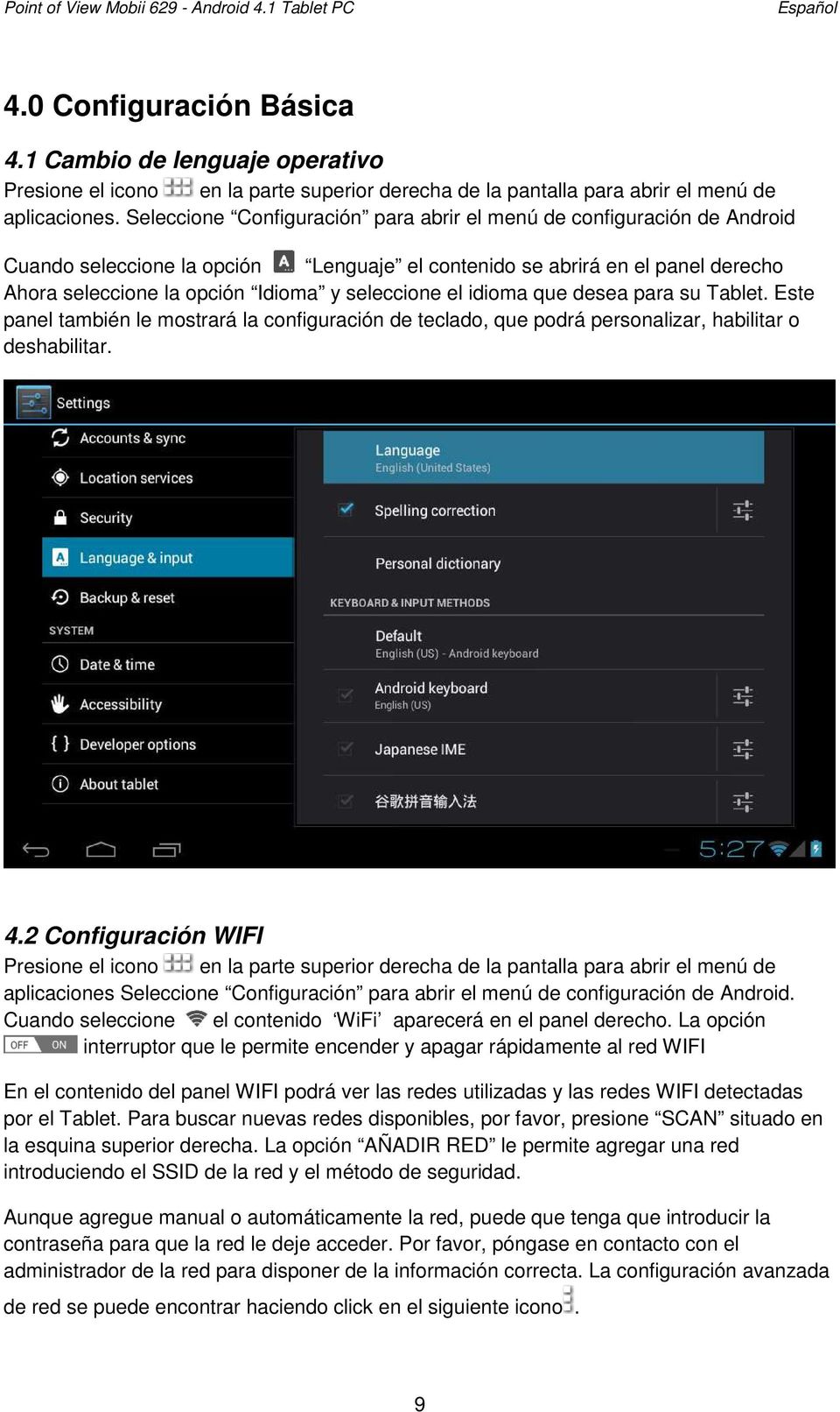 Seleccione Configuración para abrir el menú de configuración de Android Cuando seleccione la opción Lenguaje el contenido se abrirá en el panel derecho Ahora seleccione la opción Idioma y seleccione