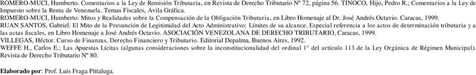Mitos y Realidades sobre la Compensación de la Obligación Tributaria, en Libro Homenaje al Dr. José Andrés Octavio. Caracas, 1999. RUAN SANTOS, Gabriel.