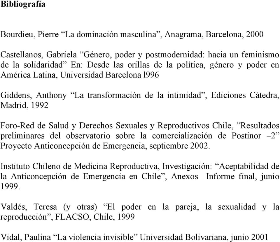 Reproductivos Chile, Resultados preliminares del observatorio sobre la comercialización de Postinor 2 Proyecto Anticoncepción de Emergencia, septiembre 2002.
