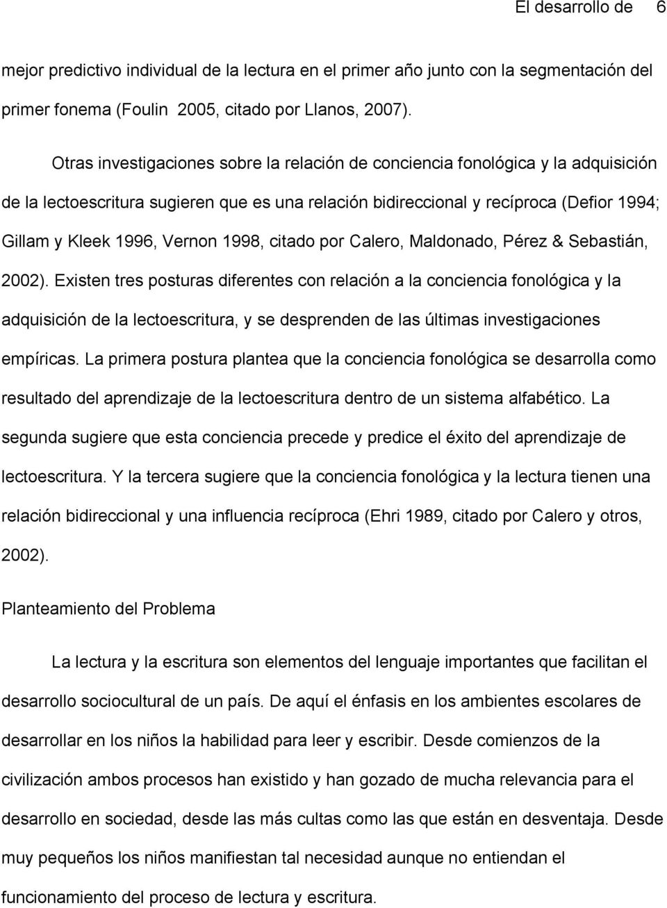 1998, citado por Calero, Maldonado, Pérez & Sebastián, 2002).