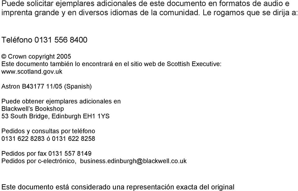 gov.uk Astron B43177 11/05 (Spanish) Puede obtener ejemplares adicionales en Blackwell s Bookshop 53 South Bridge, Edinburgh EH1 1YS Pedidos y consultas por