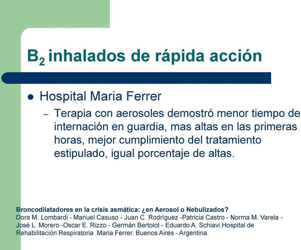 Broncodilatadores en la crisis asmática: en Aerosol o Nebulizados? Dora M. Lombardi - Manuel Casuso - Juan C.