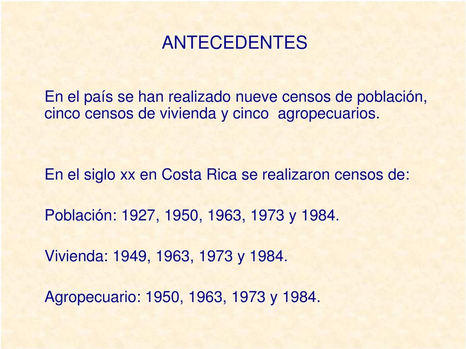 En el siglo xx en Costa Rica se realizaron censos de: Población: 1927,