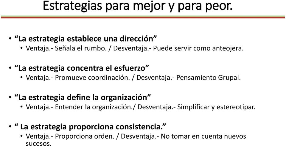 - Pensamiento Grupal. La estrategia define la organización Ventaja.- Entender la organización./ Desventaja.