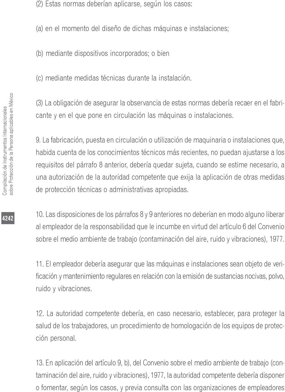 Compilación de Instrumentos Internacionales sobre Protección de la Persona aplicables en México (3) La obligación de asegurar la observancia de estas normas debería recaer en el fabricante y en el